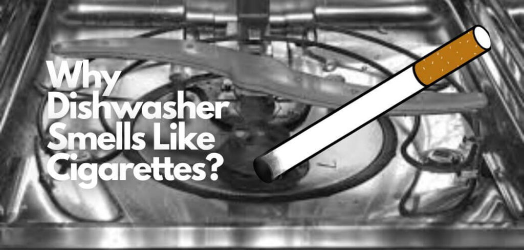 Dishwasher Smells Like Cigarettes