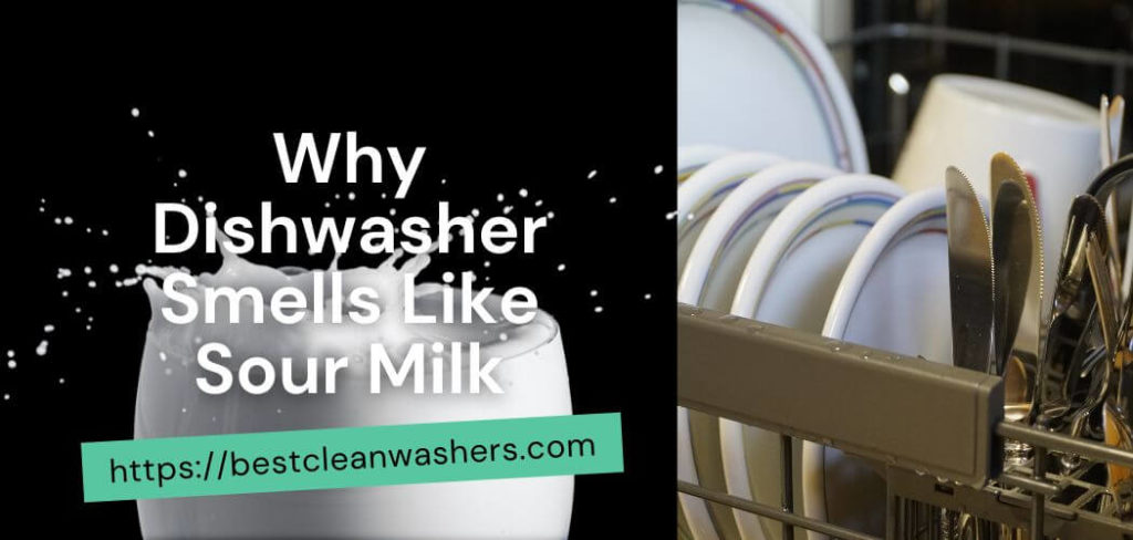 why-dishwasher-smells-like-sour-milk-causes-and-solutions