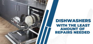dishwashers with least amount of repairs